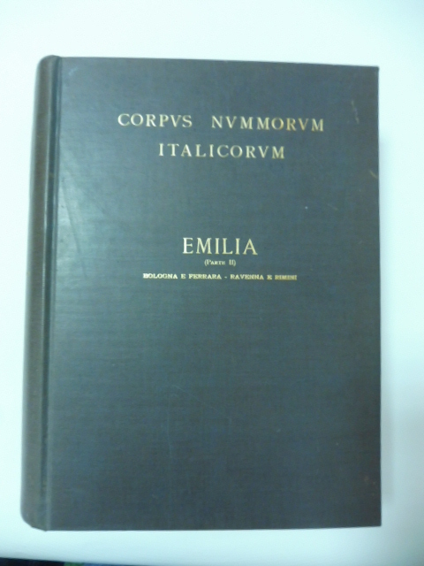 Corpus Nummorum Italicorum. Primo tentativo di un catalogo generale delle monete medievali e moderne... Volume X. Emilia (parte 2°). Bologna e Ferrara - Ravenna e Rimini